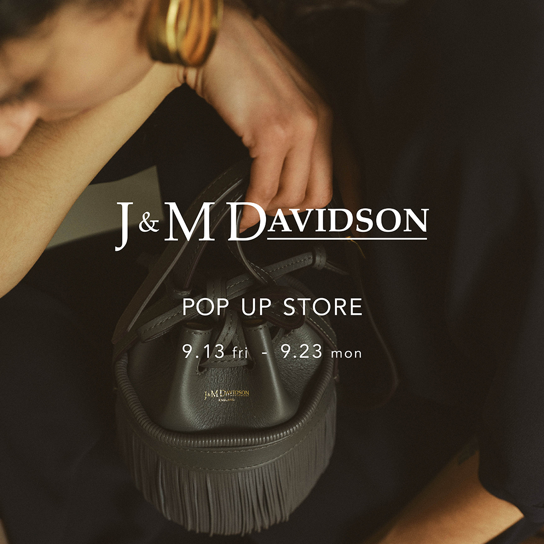 「J&M DAVIDSON」 POP UP STORE 